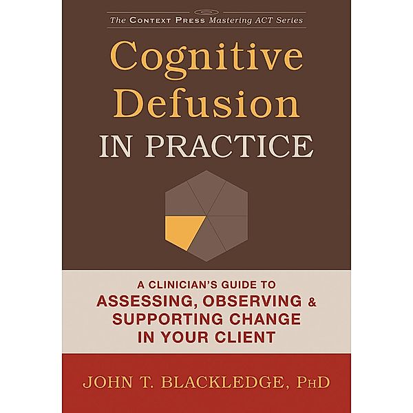 Cognitive Defusion in Practice, John T. Blackledge