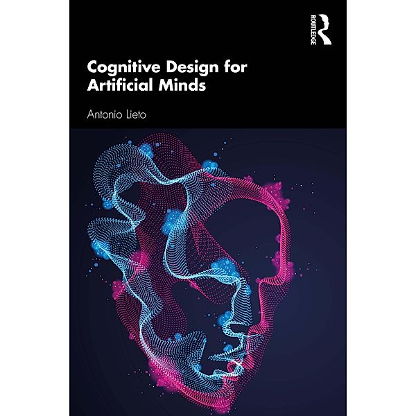 Cognitive Design for Artificial Minds, Antonio Lieto