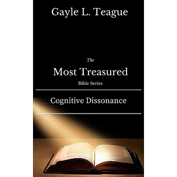 Cognitive Dissonance (Most Treasured Bible Series), Gayle L. Teague