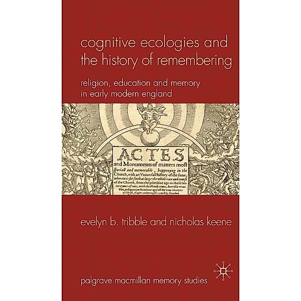 Cognitive Ecologies and the History of Remembering / Palgrave Macmillan Memory Studies, E. Tribble, N. Keene