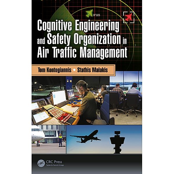 Cognitive Engineering and Safety Organization in Air Traffic Management, Tom Kontogiannis, Stathis Malakis