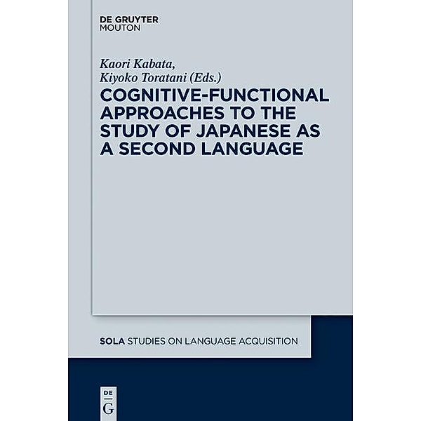 Cognitive-Functional Approaches to the Study of Japanese as a Second Language / Studies on Language Acquisition Bd.46