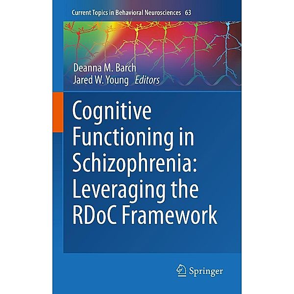 Cognitive Functioning in Schizophrenia: Leveraging the RDoC Framework / Current Topics in Behavioral Neurosciences Bd.63