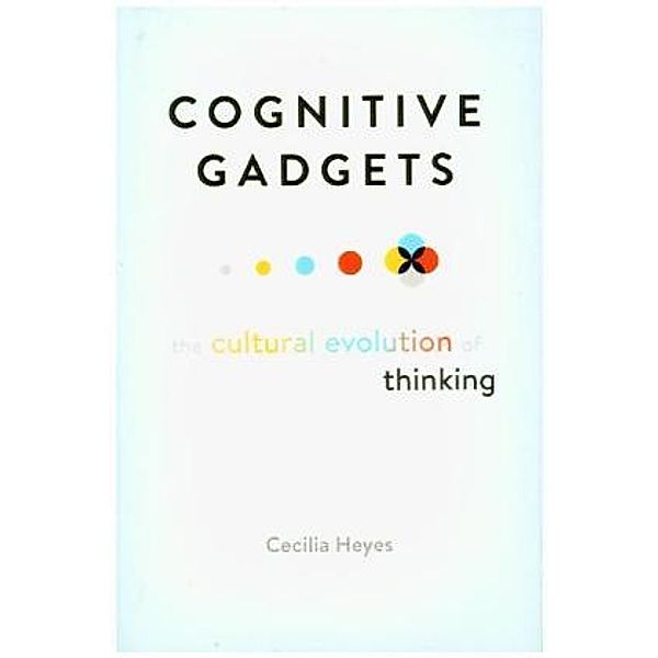 Cognitive Gadgets, Cecilia Heyes