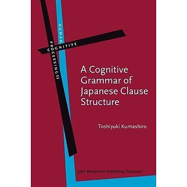 Cognitive Grammar of Japanese Clause Structure, Toshiyuki Kumashiro