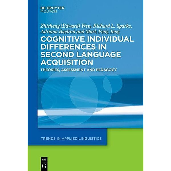 Cognitive Individual Differences in Second Language Acquisition / Trends in Applied Linguistics Bd.19, Zhisheng Wen