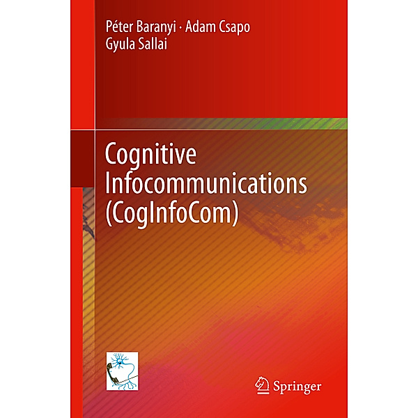 Cognitive Infocommunications (CogInfoCom), Péter Baranyi, Adam Csapo, Gyula Sallai