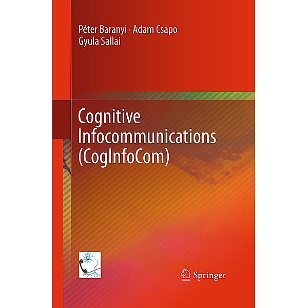 Cognitive Infocommunications (CogInfoCom), Péter Baranyi, Adam Csapo, Gyula Sallai