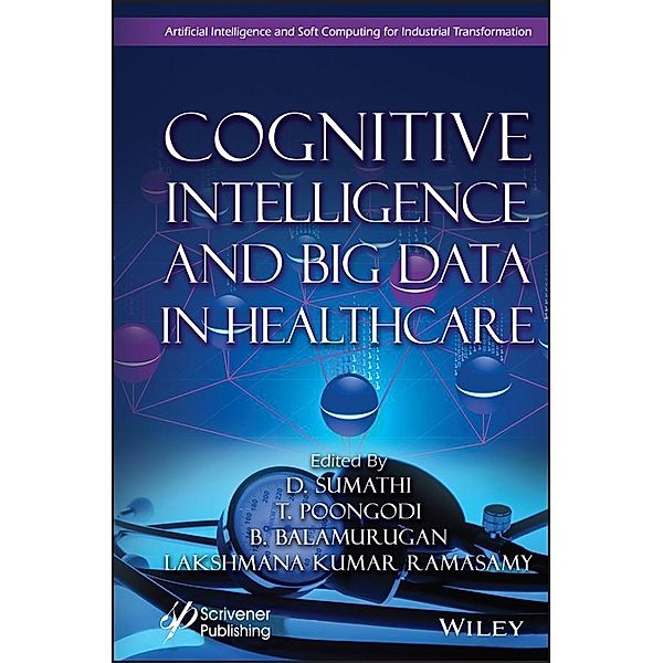 Cognitive Intelligence and Big Data in Healthcare / Artificial Intelligence and Soft Computing for Industrial Transformation