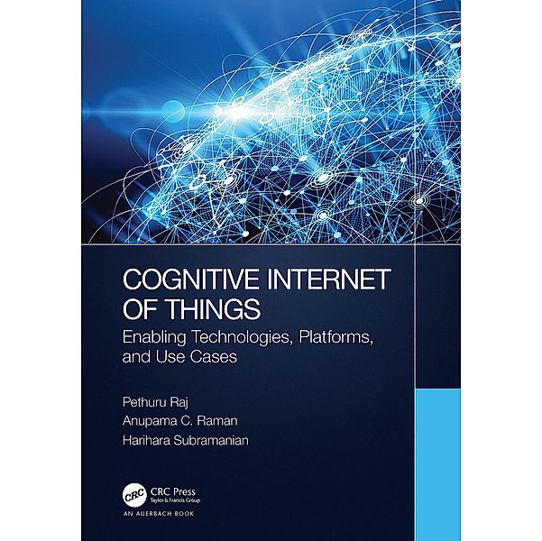 Cognitive Internet of Things, Pethuru Raj, Anupama C. Raman, Harihara Subramanian