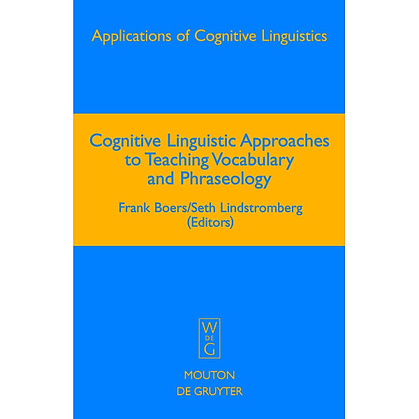 Cognitive Linguistic Approaches to Teaching Vocabulary and Phraseology