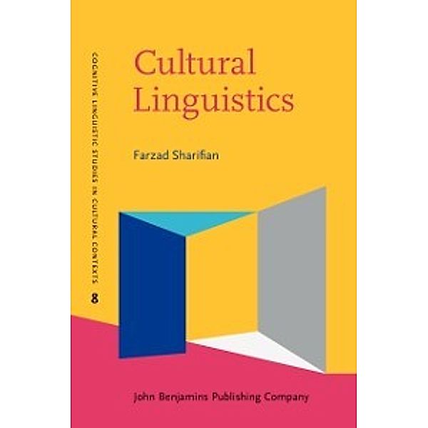 Cognitive Linguistic Studies in Cultural Contexts: Cultural Linguistics, Sharifian Farzad Sharifian