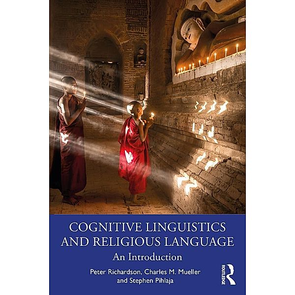 Cognitive Linguistics and Religious Language, Peter Richardson, Charles M. Mueller, Stephen Pihlaja