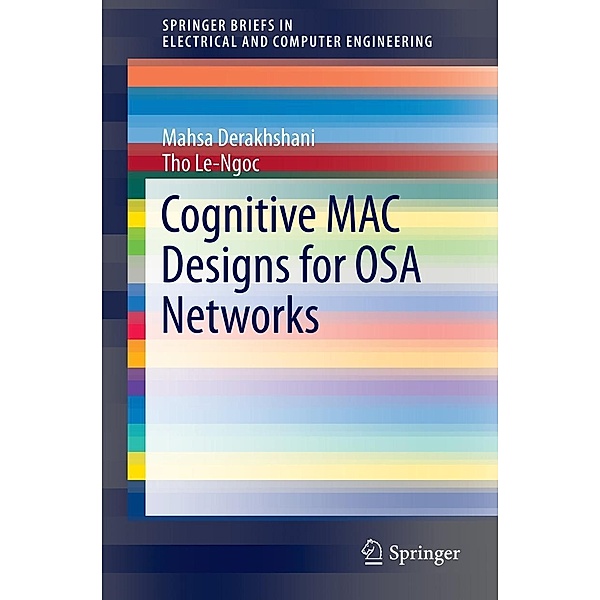 Cognitive MAC Designs for OSA Networks / SpringerBriefs in Electrical and Computer Engineering, Mahsa Derakhshani, Tho Le-Ngoc