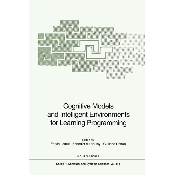 Cognitive Models and Intelligent Environments for Learning Programming / NATO ASI Subseries F: Bd.111