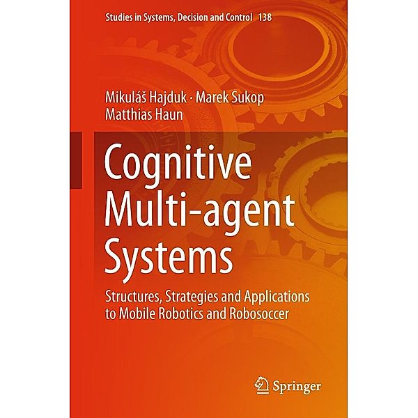 Cognitive Multi-agent Systems / Studies in Systems, Decision and Control Bd.138, Mikulás Hajduk, Marek Sukop, Matthias Haun