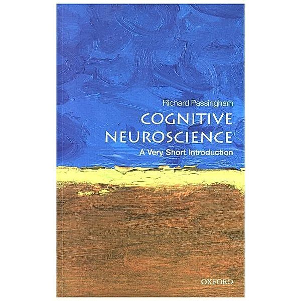 Cognitive Neuroscience: A Very Short Introduction, Richard Passingham