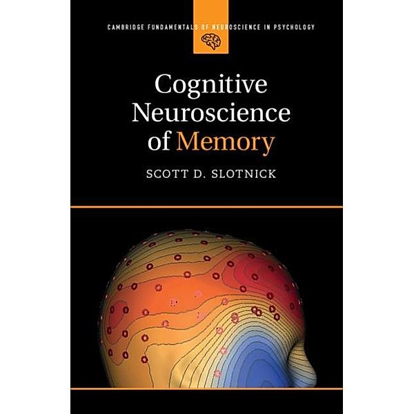 Cognitive Neuroscience of Memory, Scott D. Slotnick