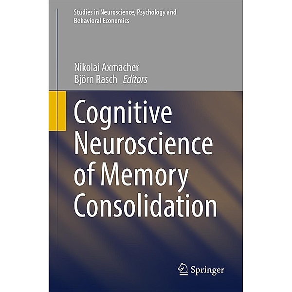 Cognitive Neuroscience of Memory Consolidation / Studies in Neuroscience, Psychology and Behavioral Economics