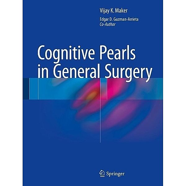 Cognitive Pearls in General Surgery, Vijay K. Maker, Edgar D. Guzman-Arrieta