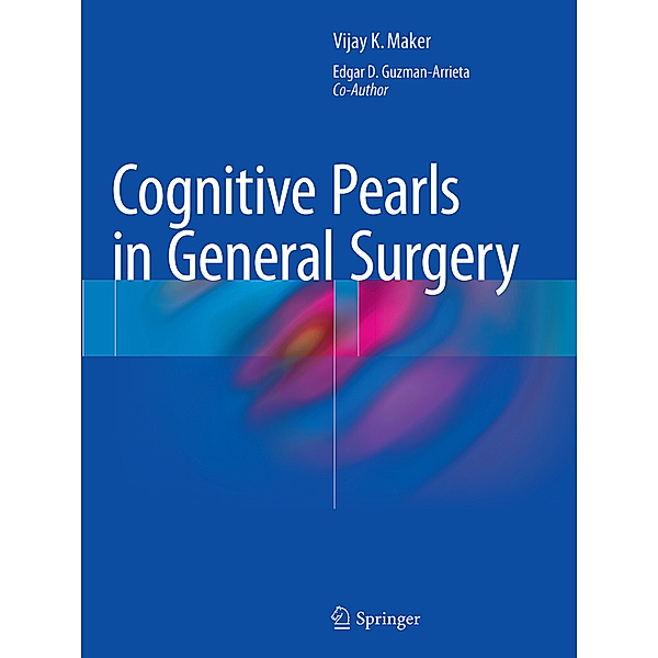 Cognitive Pearls in General Surgery, Vijay K. Maker, Edgar D. Guzman-Arrieta