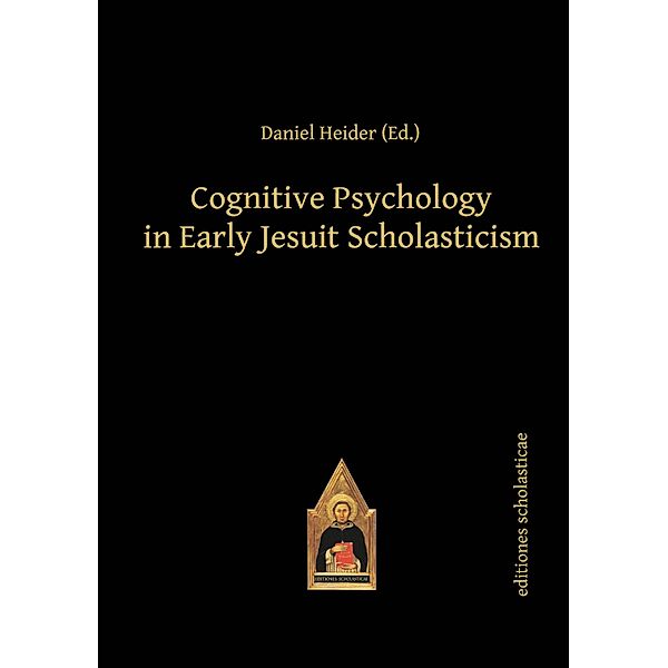 Cognitive Psychology in Early Jesuit Scholasticism, Daniel Heider