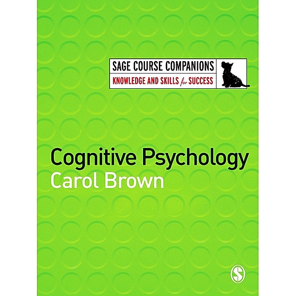 Cognitive Psychology / SAGE Course Companions series, Carol Brown