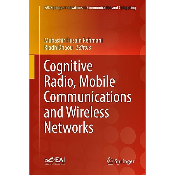 Cognitive Radio, Mobile Communications and Wireless Networks / EAI/Springer Innovations in Communication and Computing
