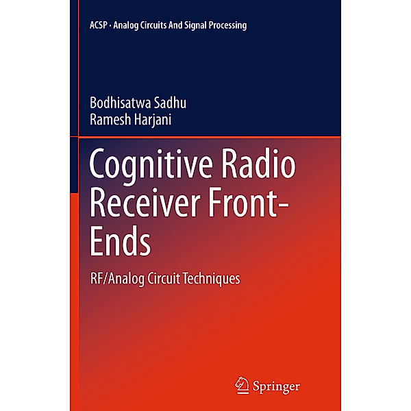 Cognitive Radio Receiver Front-Ends, Bodhisatwa Sadhu, Ramesh Harjani