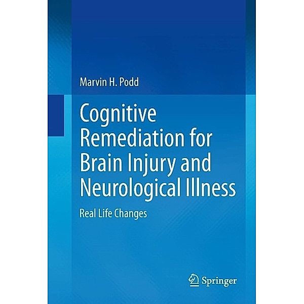 Cognitive Remediation for Brain Injury and Neurological Illness, Marvin H Podd