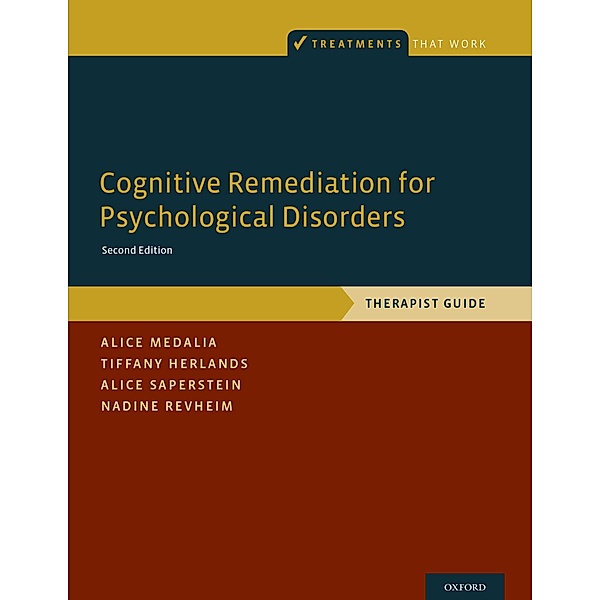 Cognitive Remediation for Psychological Disorders, Alice Medalia, Tiffany Herlands, Alice Saperstein, Nadine Revheim