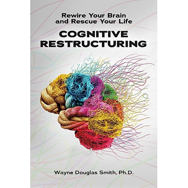 Cognitive Restructuring, Wayne Douglas Smith