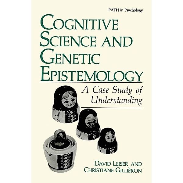 Cognitive Science and Genetic Epistemology / Path in Psychology, David Leiser, Christiane Gillièron