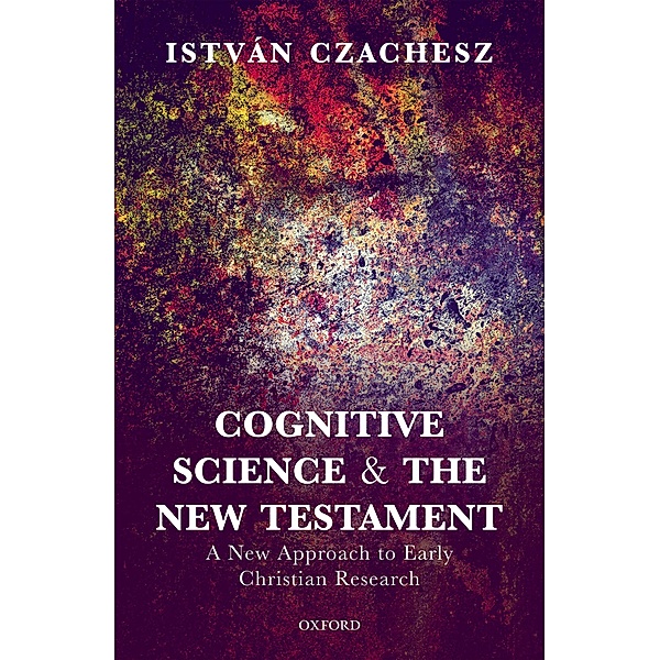Cognitive Science and the New Testament, István Czachesz
