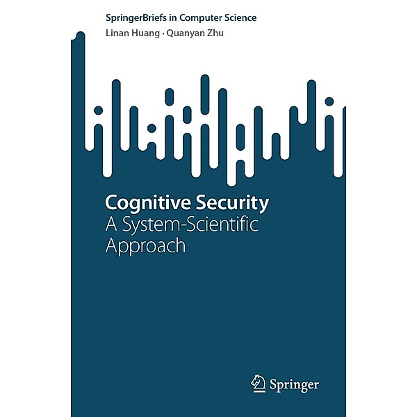 Cognitive Security / SpringerBriefs in Computer Science, Linan Huang, Quanyan Zhu