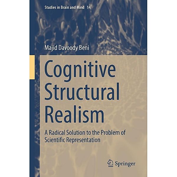 Cognitive Structural Realism / Studies in Brain and Mind Bd.14, Majid Davoody Beni