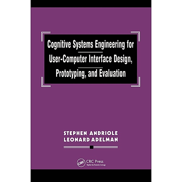 Cognitive Systems Engineering for User-computer Interface Design, Prototyping, and Evaluation, Stephen J. Andriole, Leonard Adelman