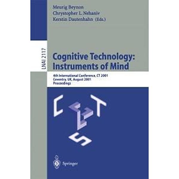 Cognitive Technology: Instruments of Mind / Lecture Notes in Computer Science Bd.2117