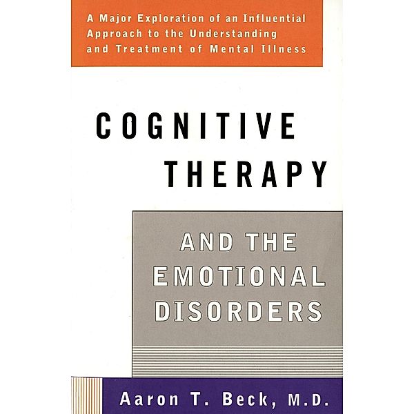 Cognitive Therapy and the Emotional Disorders, Aaron T. Beck