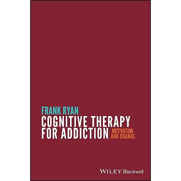 Cognitive Therapy for Addiction, Frank Ryan