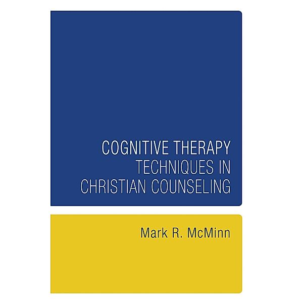 Cognitive Therapy Techniques in Christian Counseling, Mark R. McMinn