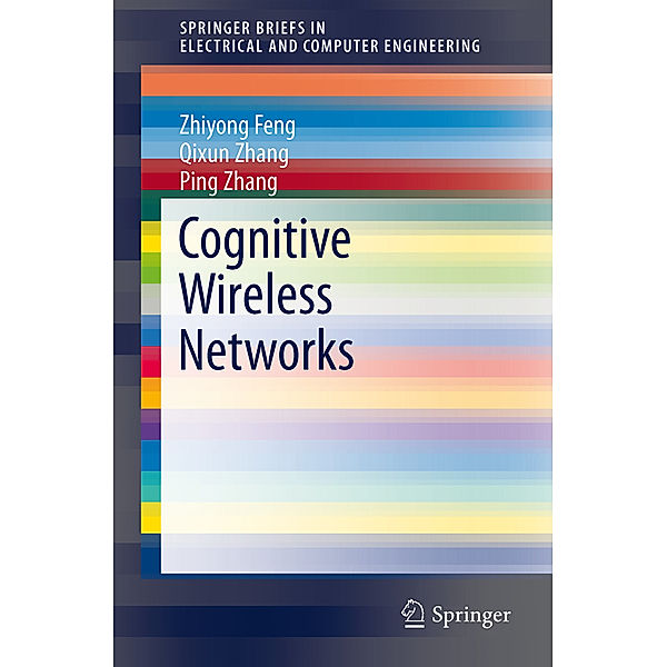 Cognitive Wireless Networks, Zhiyong Feng, Qixun Zhang, Ping Zhang