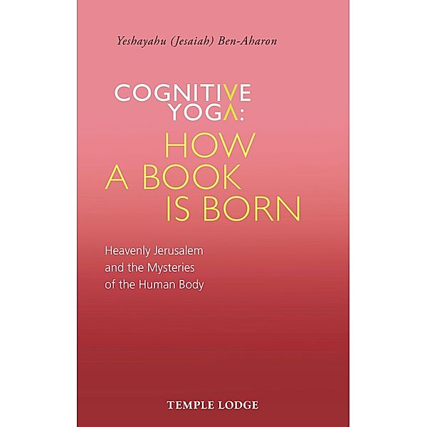 Cognitive Yoga: How a Book is Born, Yeshayahu Ben-Aharon