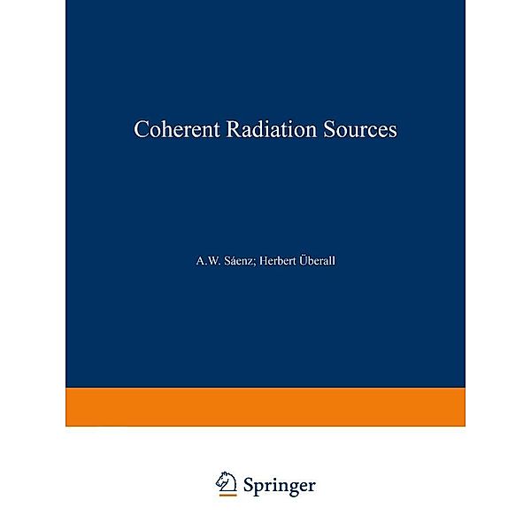 Coherent Radiation Sources / Topics in Current Physics Bd.38