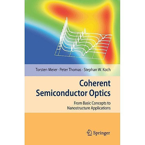 Coherent Semiconductor Optics, Torsten Meier, Peter Thomas, Stephan W. Koch