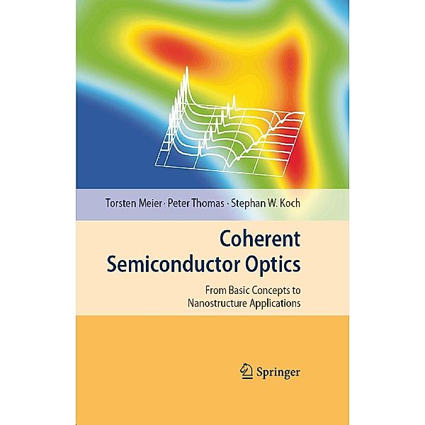 Coherent Semiconductor Optics, Torsten Meier, Peter Thomas, Stephan W. Koch