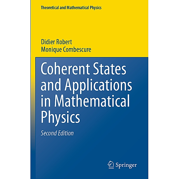 Coherent States and Applications in Mathematical Physics, Didier Robert, Monique Combescure