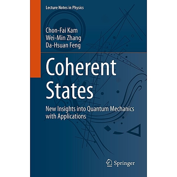 Coherent States / Lecture Notes in Physics Bd.1011, Chon-Fai Kam, Wei-Min Zhang, Da-Hsuan Feng