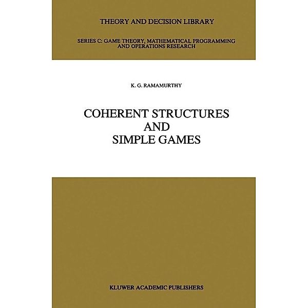 Coherent Structures and Simple Games / Theory and Decision Library C Bd.6, K. G. Ramamurthy