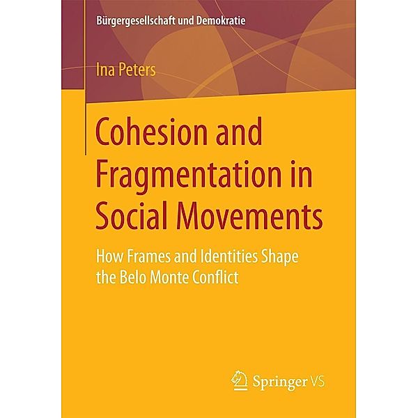 Cohesion and Fragmentation in Social Movements / Bürgergesellschaft und Demokratie, Ina Peters